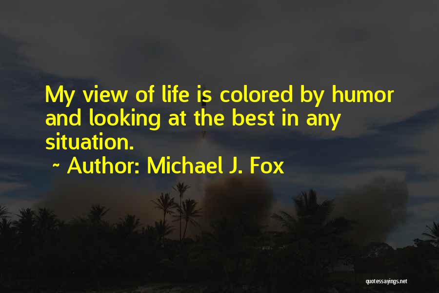 You Colored My Life Quotes By Michael J. Fox
