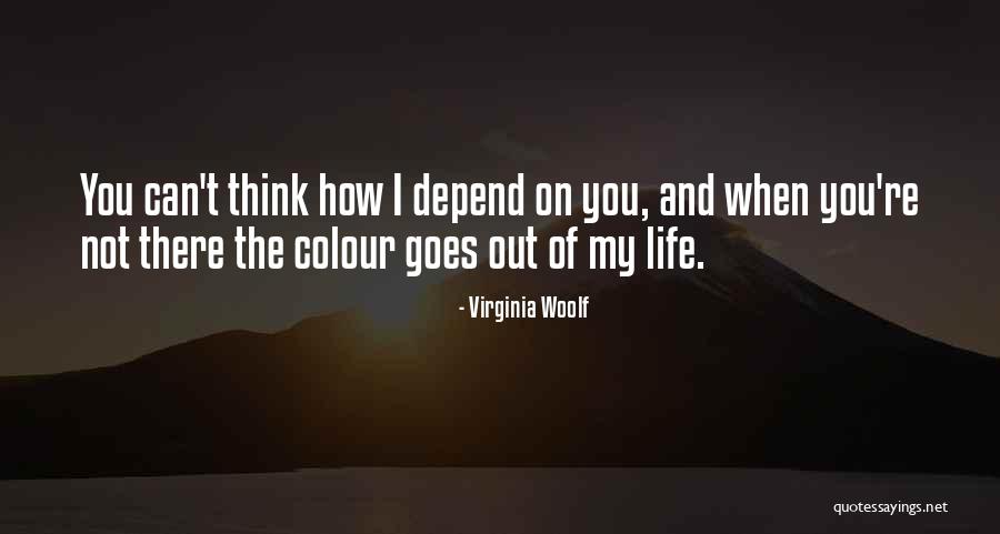 You Colour My Life Quotes By Virginia Woolf You Colour My Life Quotes By Virginia Woolf