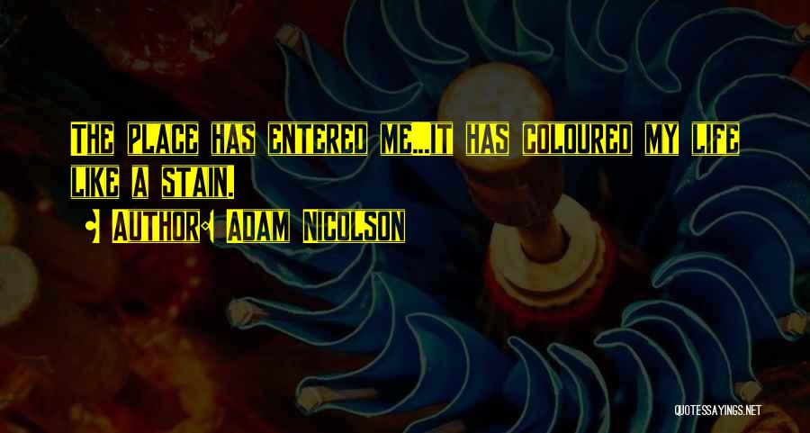 You Coloured My Life Quotes By Adam Nicolson