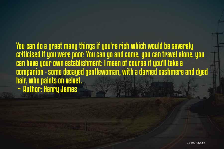 You Come Alone And Go Alone Quotes By Henry James
