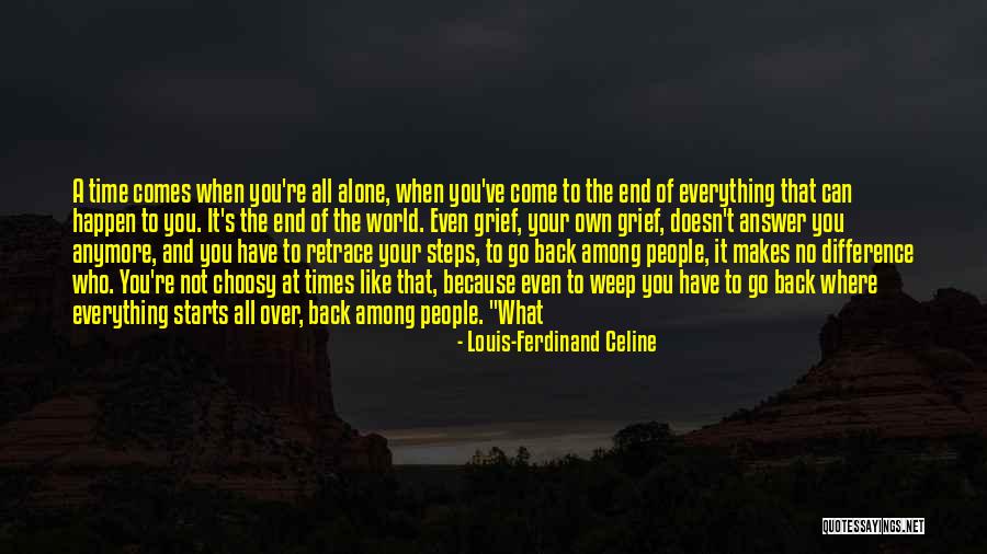 You Come Alone And Go Alone Quotes By Louis-Ferdinand Celine