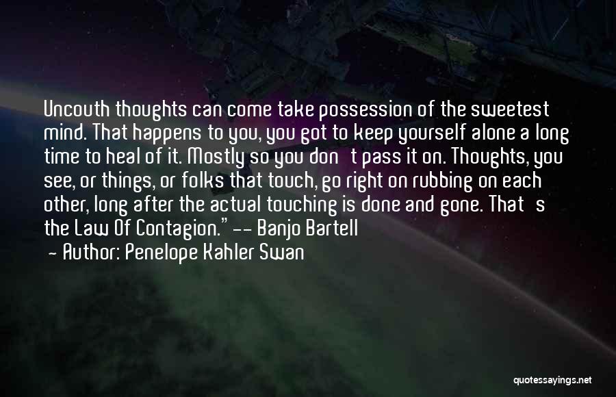 You Come Alone And Go Alone Quotes By Penelope Kahler Swan