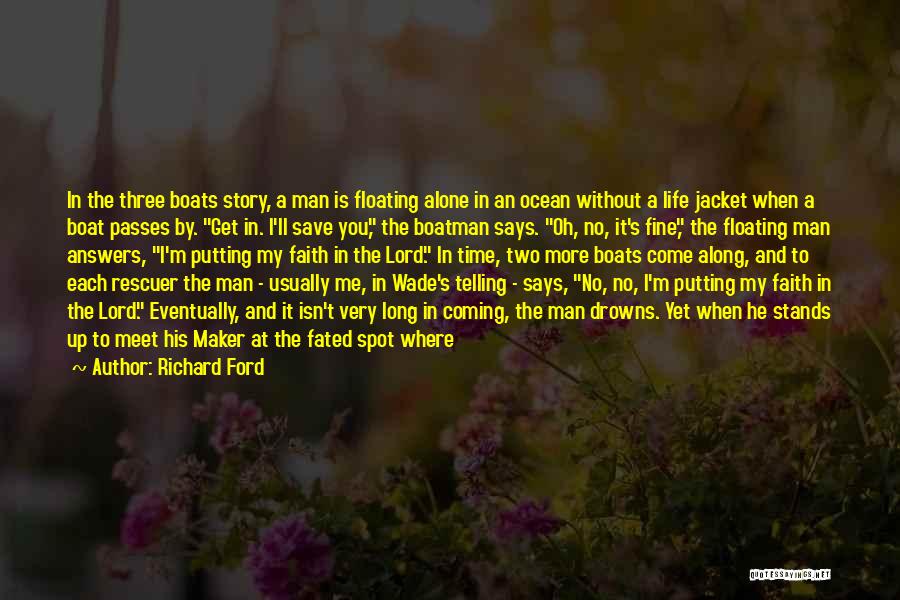 You Come Alone And Go Alone Quotes By Richard Ford