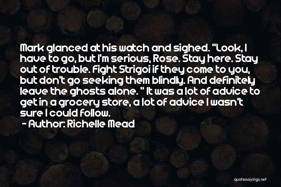 You Come Alone And Go Alone Quotes By Richelle Mead