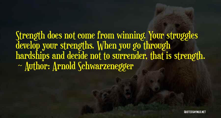 You Come And Go Quotes By Arnold Schwarzenegger