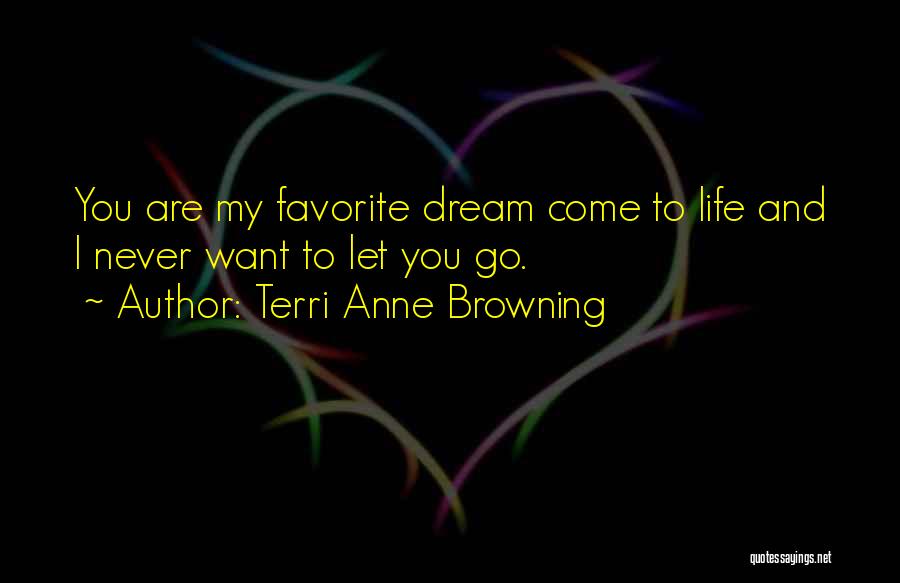 You Come And Go Quotes By Terri Anne Browning