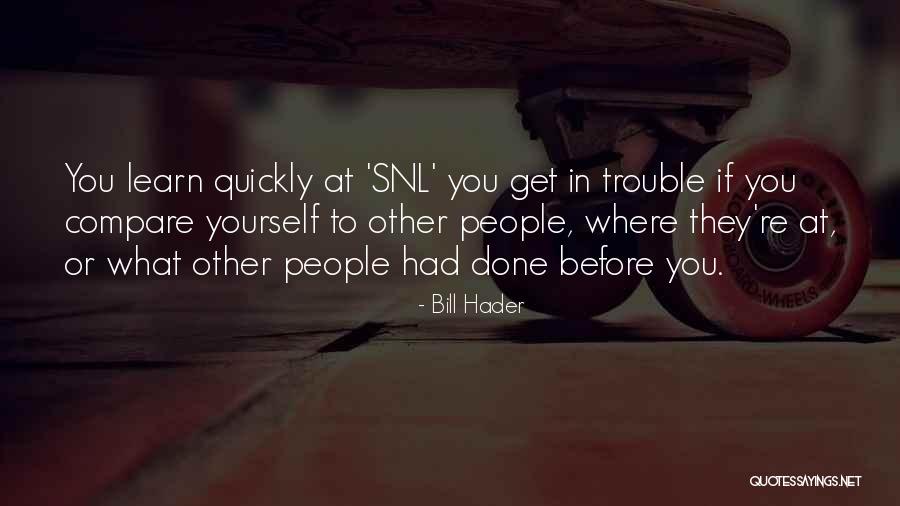 You Compare Quotes By Bill Hader You Compare Quotes By Bill Hader