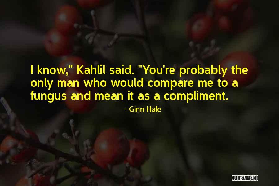 You Compare Quotes By Ginn Hale You Compare Quotes By Ginn Hale