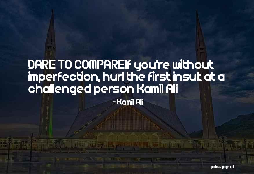You Compare Quotes By Kamil Ali You Compare Quotes By Kamil Ali