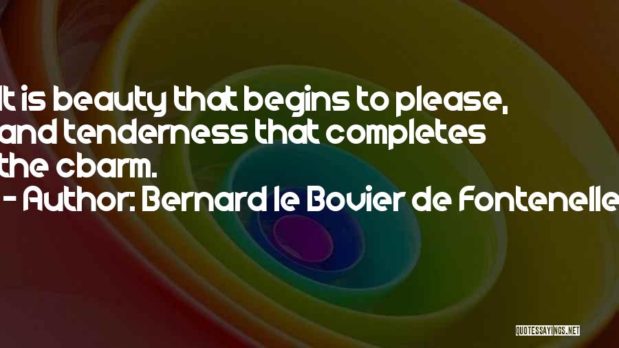 You Completes Me Quotes By Bernard Le Bovier De Fontenelle