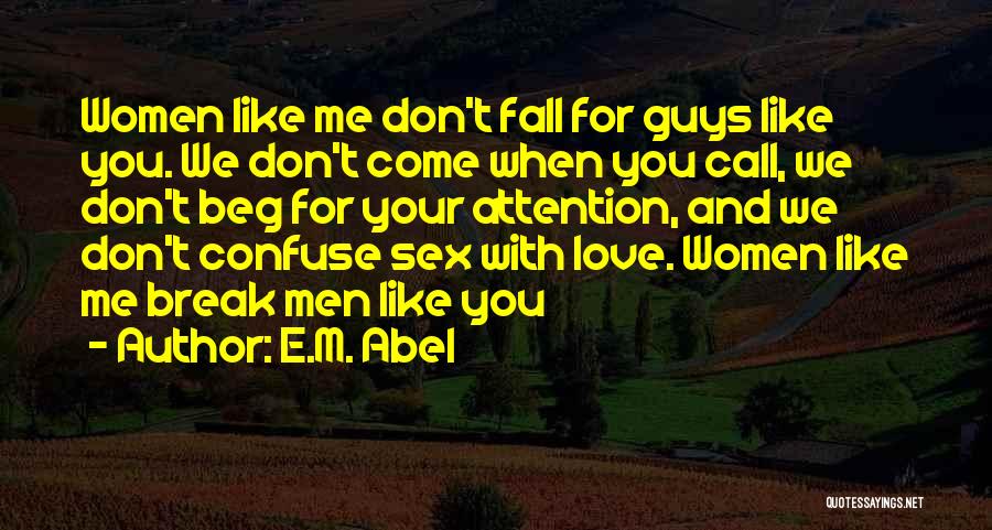 You Confuse Me Love Quotes By E.M. Abel