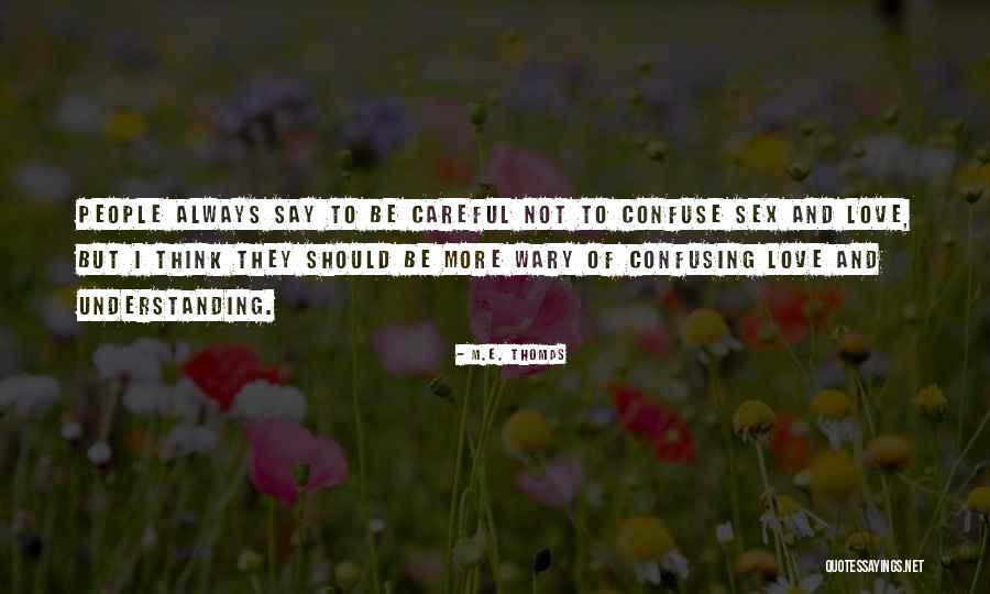 You Confuse Me Love Quotes By M.E. Thomas