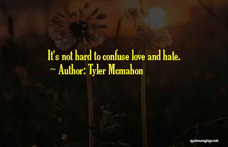 You Confuse Me Love Quotes By Tyler Mcmahon