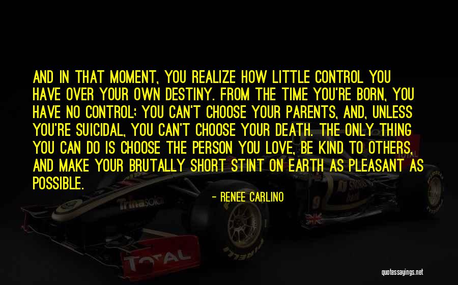 You Control Your Destiny Quotes By Renee Carlino You Control Your Destiny Quotes By Renee Carlino