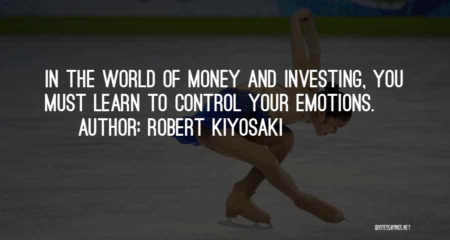 You Control Your Emotions Quotes By Robert Kiyosaki