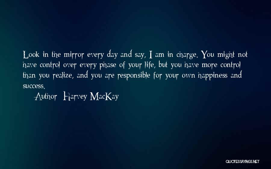 You Control Your Own Happiness Quotes By Harvey MacKay