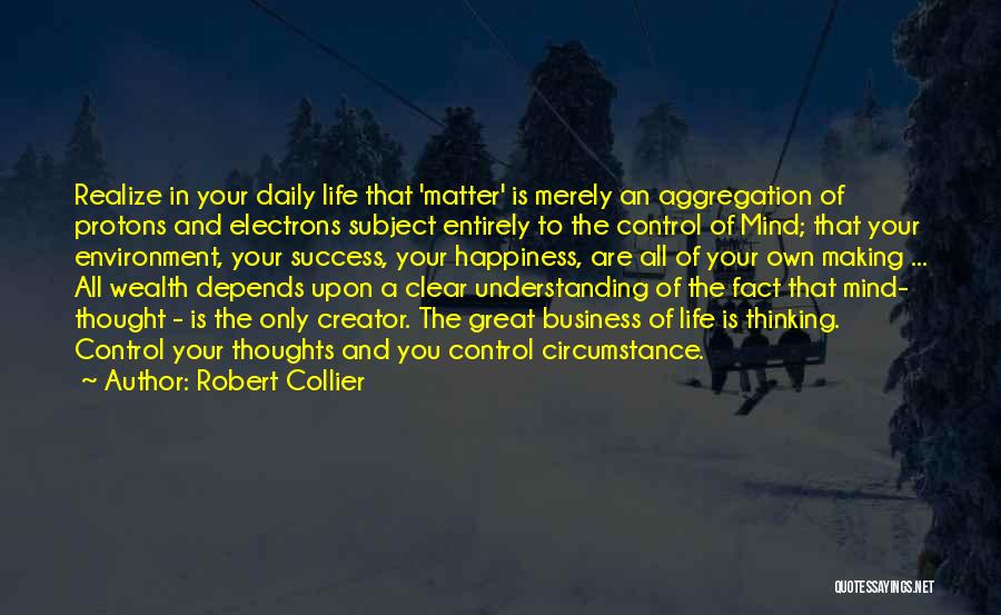 You Control Your Own Happiness Quotes By Robert Collier