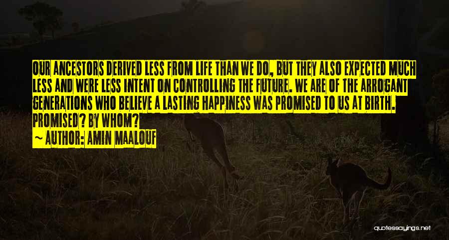 You Controlling Your Own Happiness Quotes By Amin Maalouf