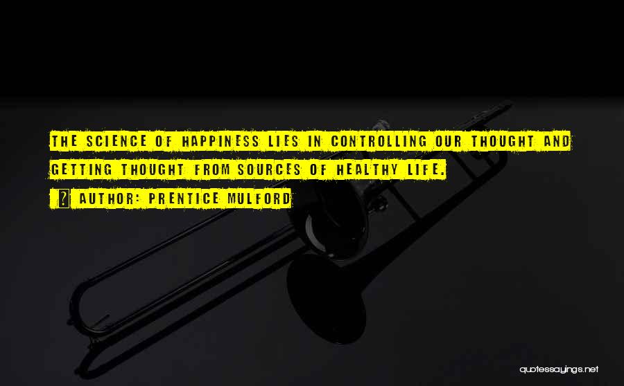 You Controlling Your Own Happiness Quotes By Prentice Mulford