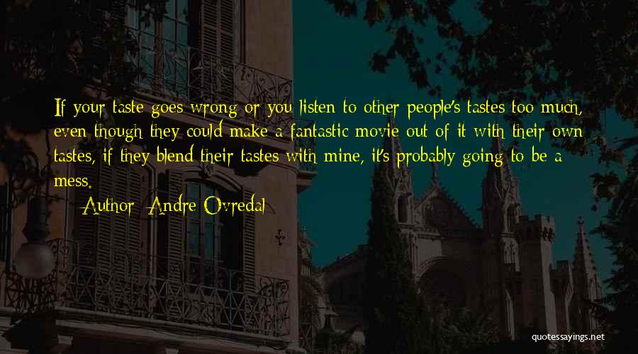 You Could Be Mine Quotes By Andre Ovredal