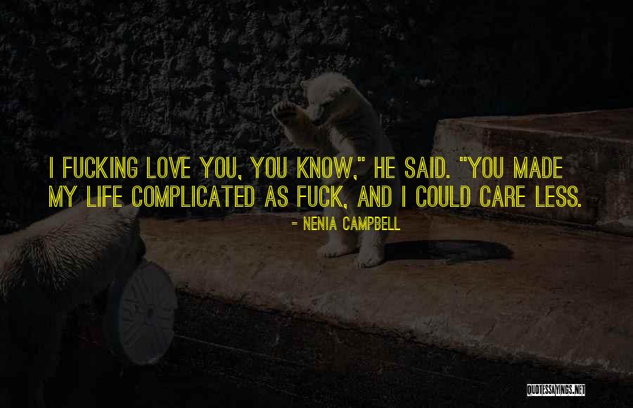 You Could Care Less Quotes By Nenia Campbell You Could Care Less Quotes By Nenia Campbell