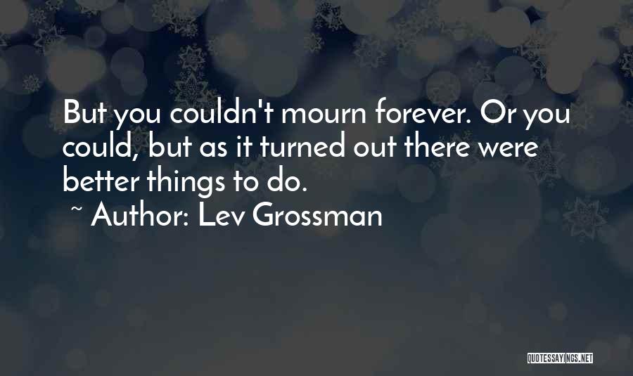 You Could Do Better Quotes By Lev Grossman