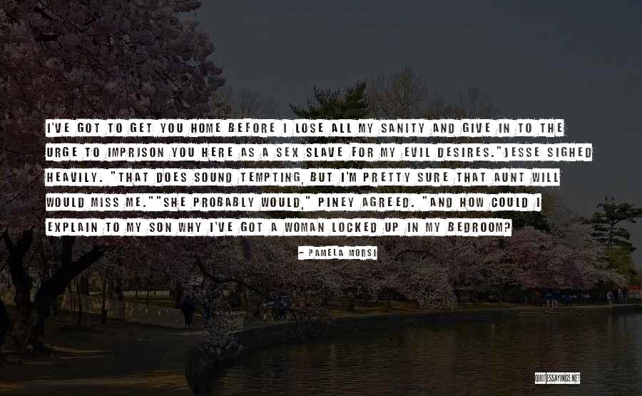 You Could Lose Me Quotes By Pamela Morsi You Could Lose Me Quotes By Pamela Morsi