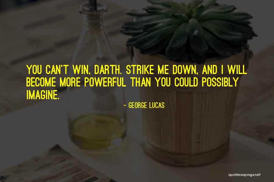 You Could Possibly Imagine Quotes By George Lucas You Could Possibly Imagine Quotes By George Lucas