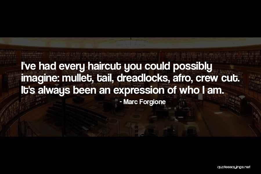 You Could Possibly Imagine Quotes By Marc Forgione You Could Possibly Imagine Quotes By Marc Forgione