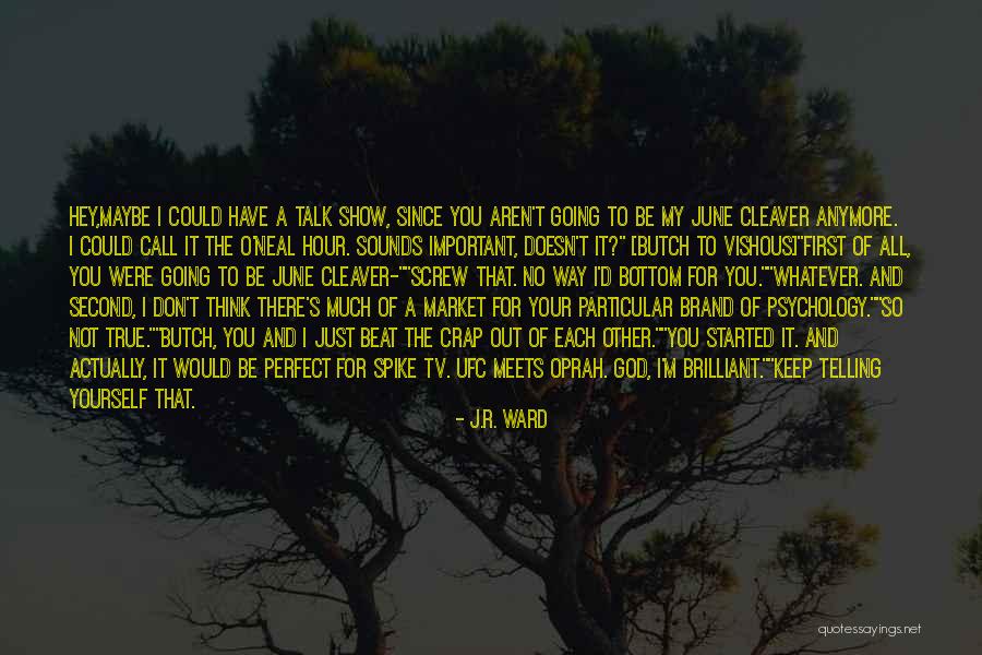 You Could Quotes By J.R. Ward You Could Quotes By J.R. Ward