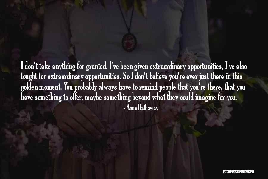 You Could Ve Been Something Quotes By Anne Hathaway You Could Ve Been Something Quotes By Anne Hathaway