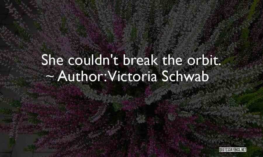 You Couldn't Break Me Quotes By Victoria Schwab