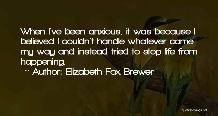 You Couldn't Handle Me Quotes By Elizabeth Fox Brewer