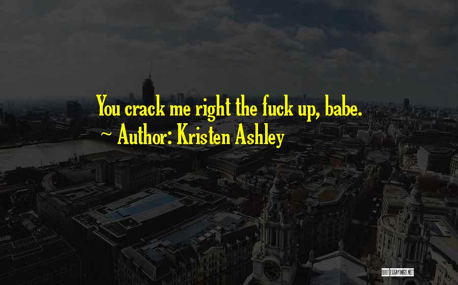 You Crack Me Up Quotes By Kristen Ashley