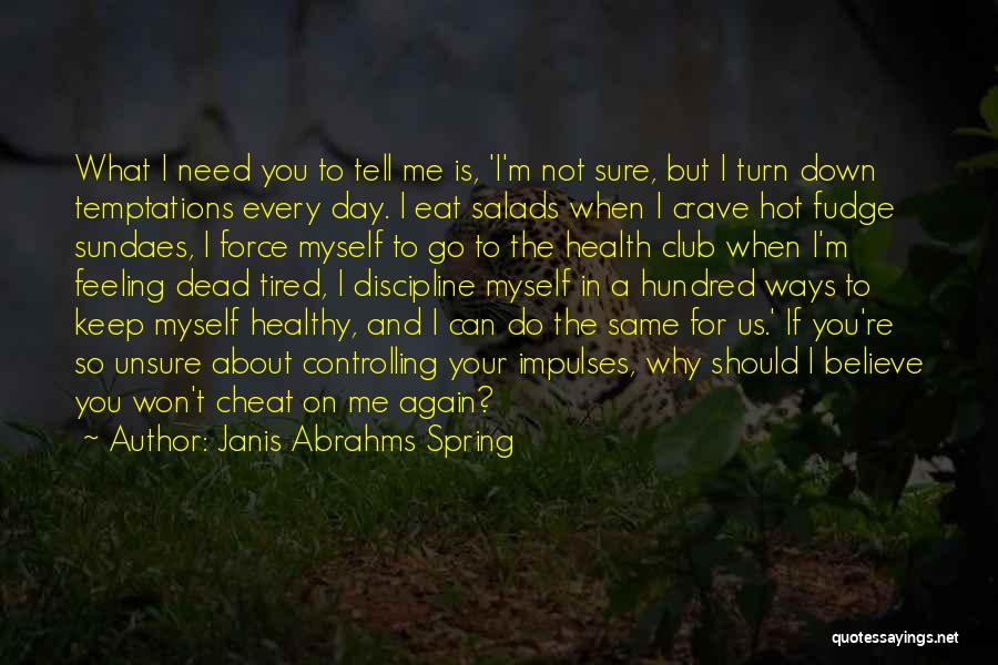 You Crave Me Quotes By Janis Abrahms Spring