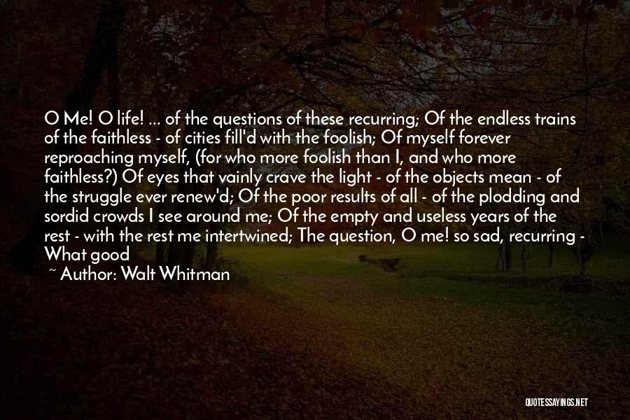 You Crave Me Quotes By Walt Whitman