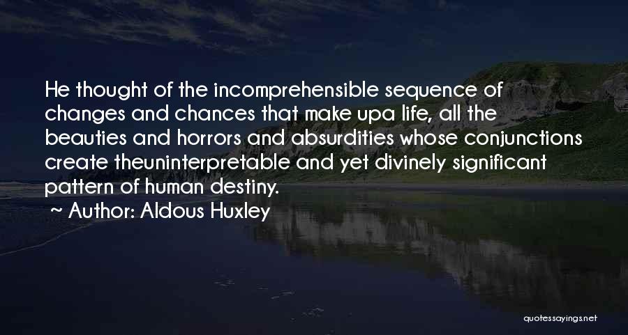 You Create Your Destiny Quotes By Aldous Huxley