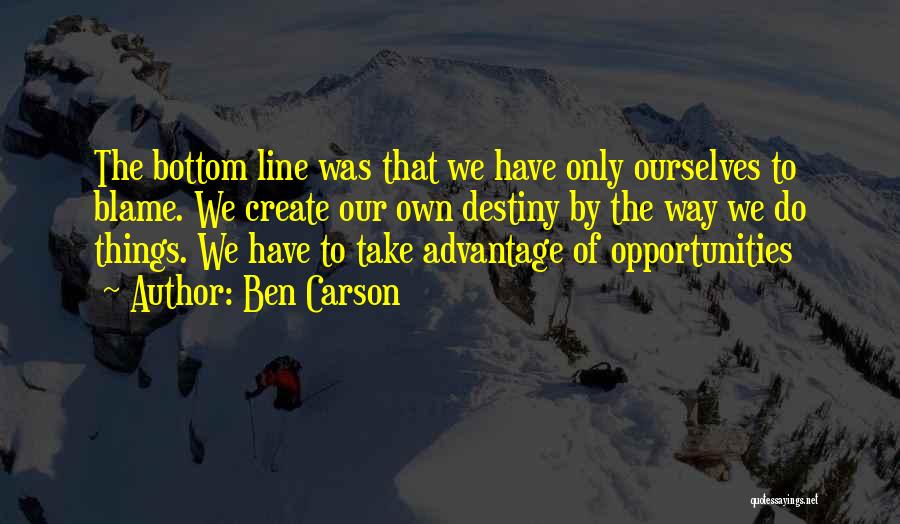 You Create Your Destiny Quotes By Ben Carson