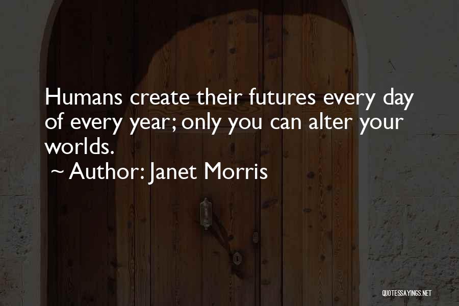 You Create Your Destiny Quotes By Janet Morris
