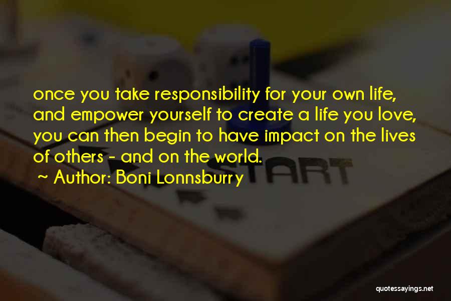 You Create Your Own Life Quotes By Boni Lonnsburry