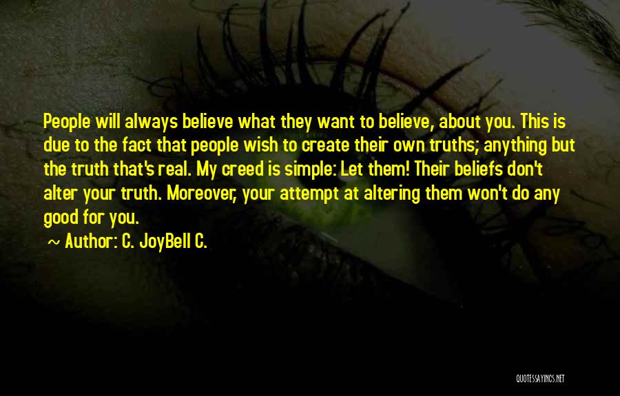You Create Your Own Life Quotes By C. JoyBell C.