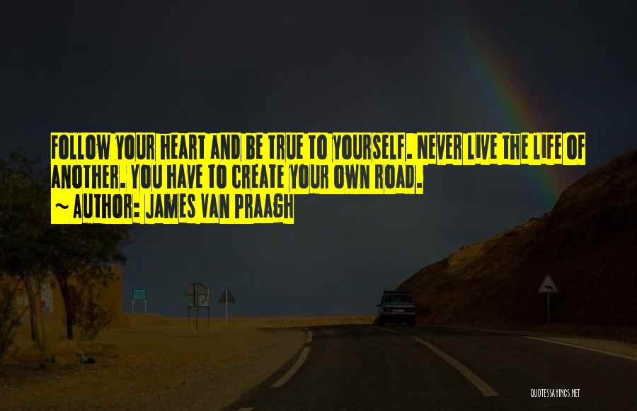 You Create Your Own Life Quotes By James Van Praagh