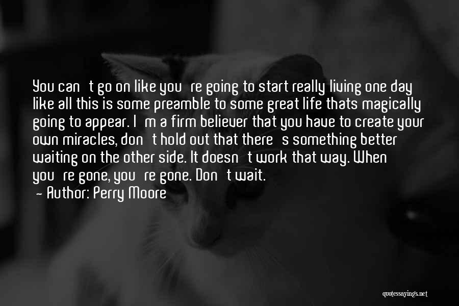 You Create Your Own Life Quotes By Perry Moore
