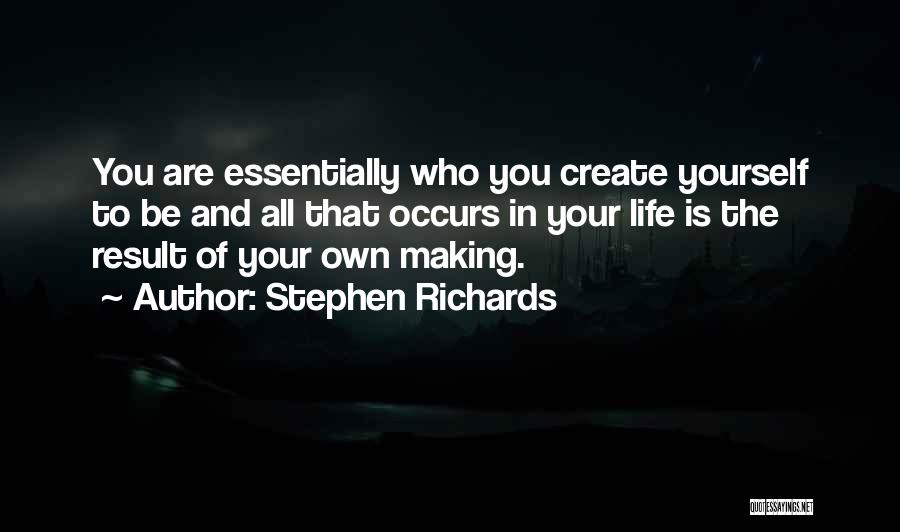 You Create Your Own Life Quotes By Stephen Richards