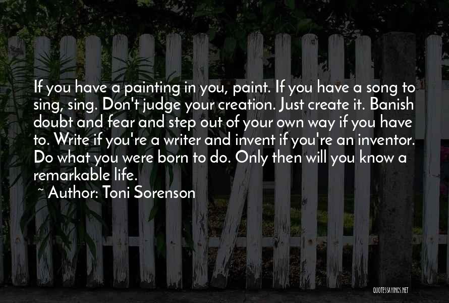 You Create Your Own Life Quotes By Toni Sorenson