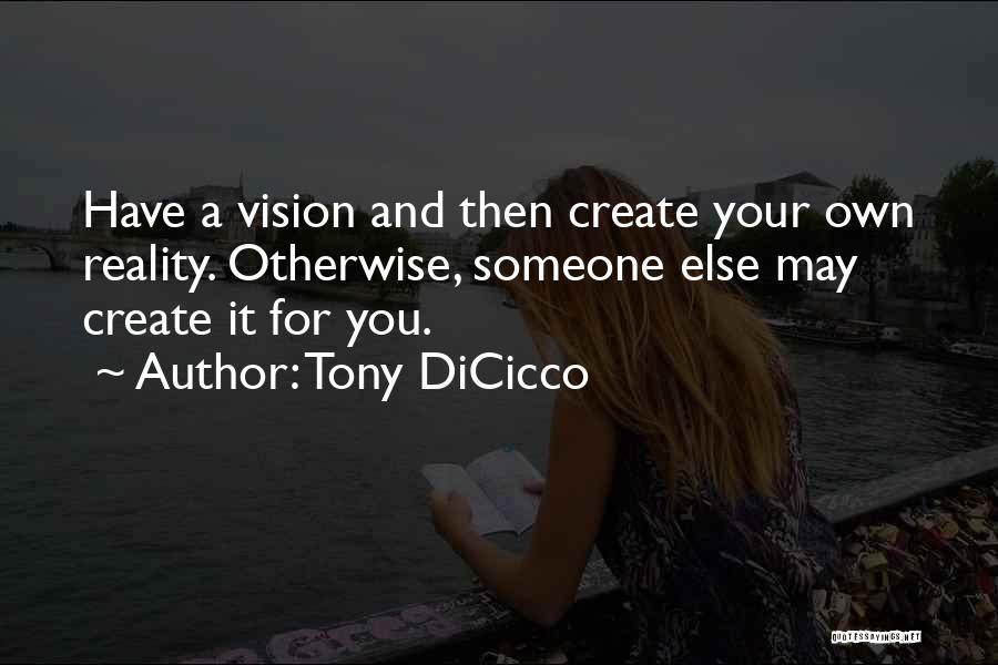 You Create Your Own Life Quotes By Tony DiCicco