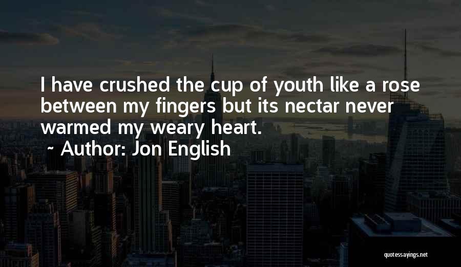 You Crushed My Heart Quotes By Jon English