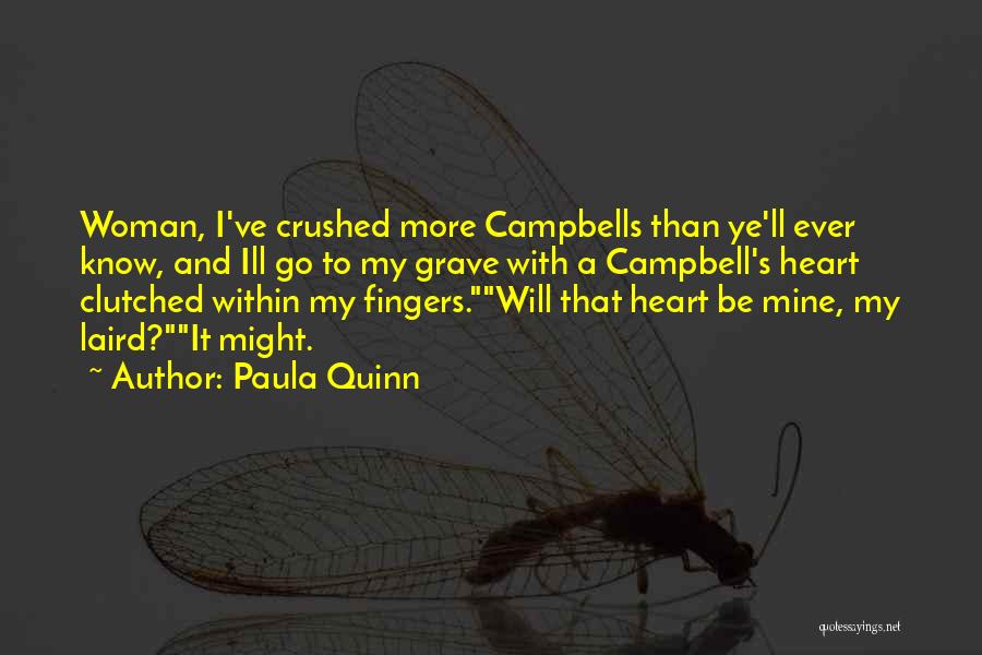 You Crushed My Heart Quotes By Paula Quinn