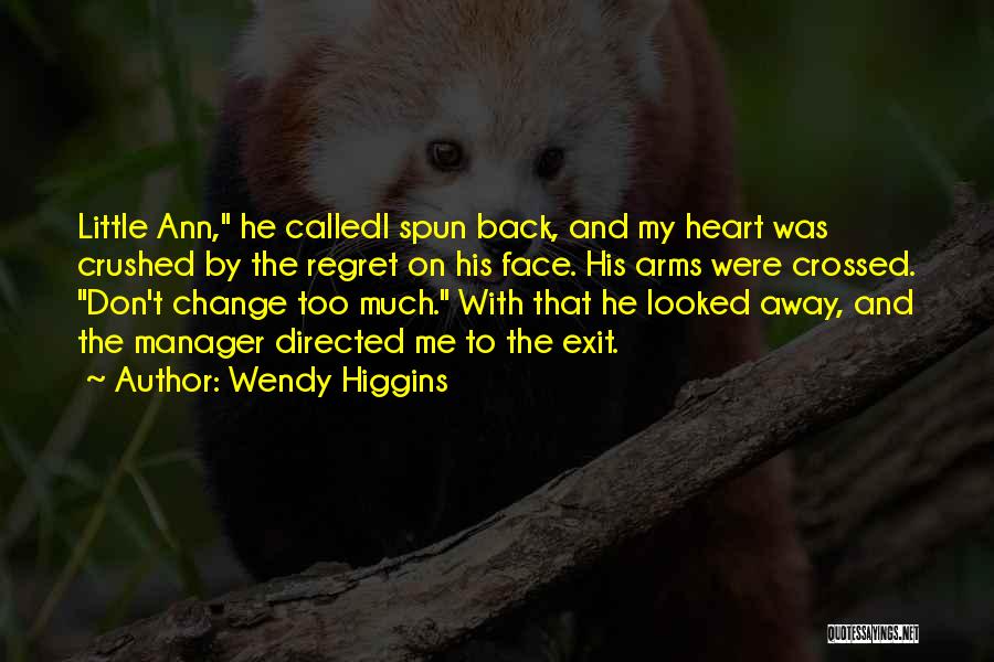 You Crushed My Heart Quotes By Wendy Higgins
