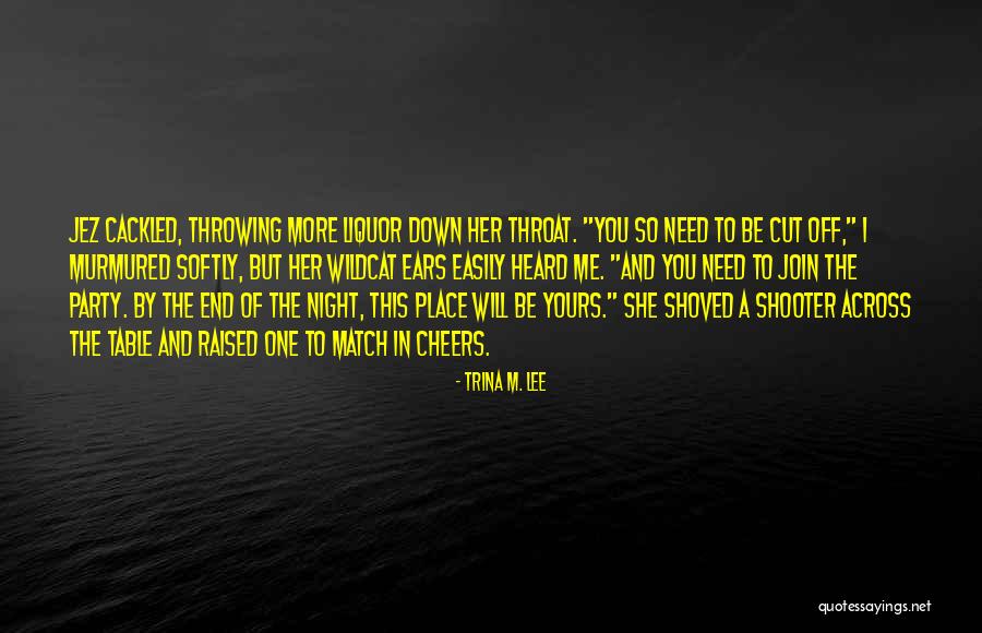 You Cut Throat Quotes By Trina M. Lee You Cut Throat Quotes By Trina M. Lee